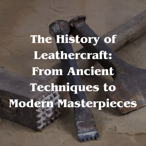 April in Paris and The History of Leathercraft: From Ancient Techniques to Modern Masterpieces